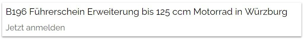 Das Bild zeigt die H1 Überschrift B196 Führerschein Erweiterung bis 125 ccm Motorrad in Würzburg mit der Unterüberschrift Jetzt anmelden